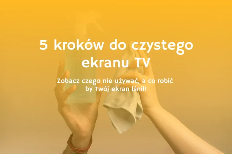Czym poprawnie umyć telewizor TV? Zdjęcie szmatki i czystego ekranu LED
