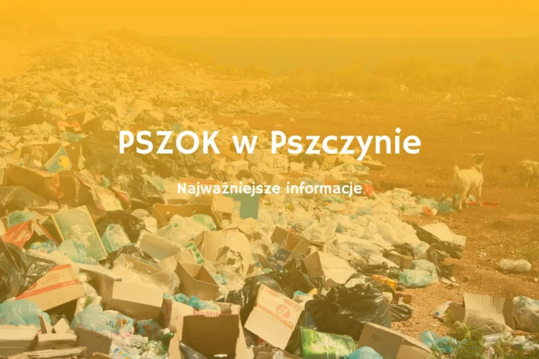 Najważniejsze informacje o PSZOKu w Pszcyznie