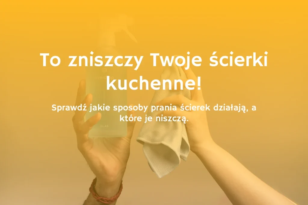 Sposoby na poprawne wypranie ścierek kuchennych baner