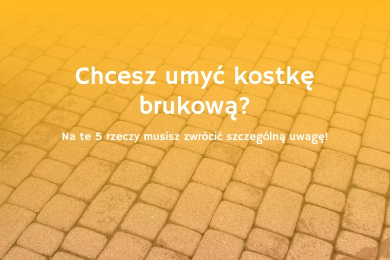 Baner - na co zwrócić uwagę przy myciu kostki brukowej